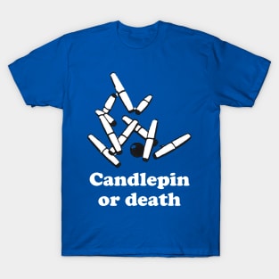 Candlepin or Death T-Shirt